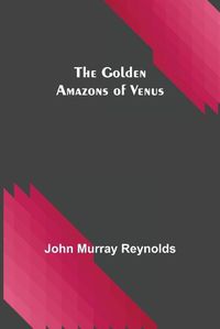 Cover image for The Golden Amazons of Venus