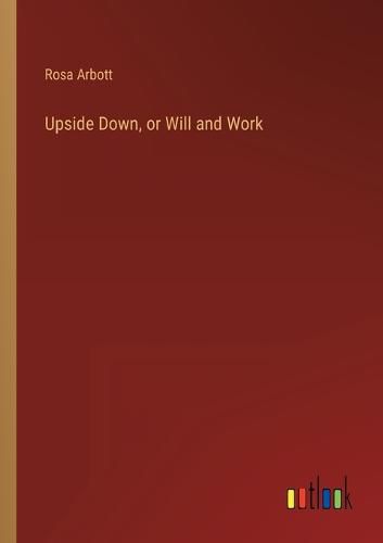 Cover image for Upside Down, or Will and Work