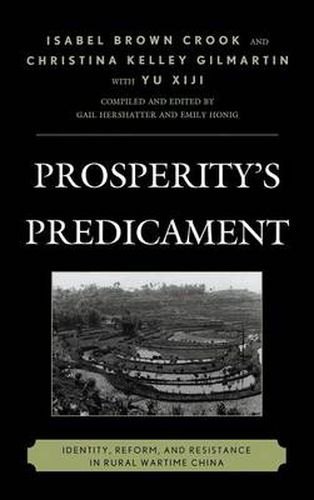 Prosperity's Predicament: Identity, Reform, and Resistance in Rural Wartime China