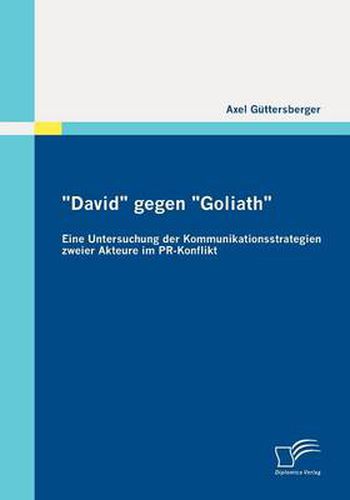 Cover image for David gegen Goliath: Eine Untersuchung der Kommunikationsstrategien zweier Akteure im PR-Konflikt