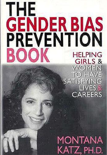 Cover image for The Gender Bias Prevention Book: Helpoing Girls and Women to Have Satisfying Living and Careers