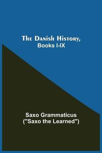 Cover image for The Danish History, Books I-Ix