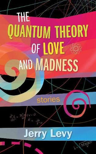 Cover image for The Quantum Theory of Love and Madness