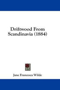 Cover image for Driftwood from Scandinavia (1884)