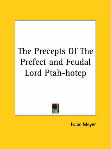 Cover image for The Precepts of the Prefect and Feudal Lord Ptah-Hotep