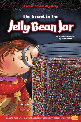 Cover image for The Secret in the Jelly Bean Jar: Solving Mysteries Through Science, Technology, Engineering, Art & Math