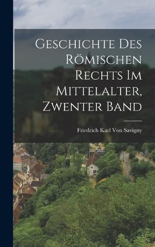 Cover image for Geschichte Des Roemischen Rechts Im Mittelalter, Zwenter Band