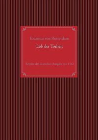 Cover image for Lob der Torheit: Reprint der deutschen Ausgabe von 1542