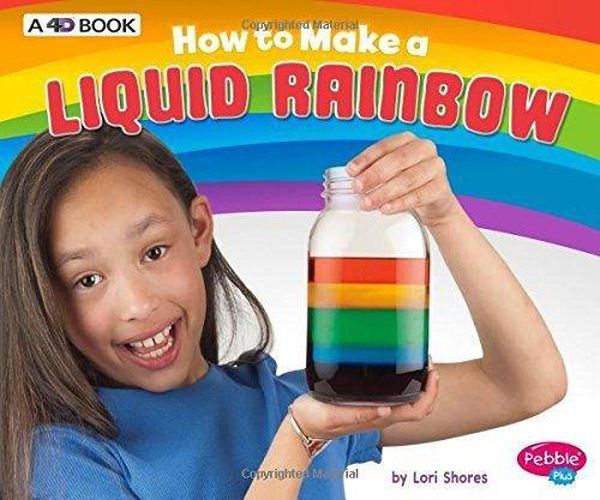 Cover image for How to Make a Liquid Rainbow: A 4D Book