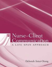 Cover image for Nurse-Client Communication: A Life Span Approach