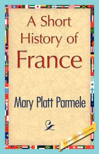 Cover image for A Short History of France