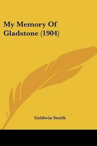 Cover image for My Memory of Gladstone (1904)