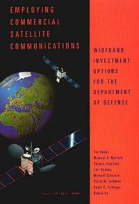 Cover image for Employing Commercial Satellite Communications: Wideband Investment Options for the Department of Defense