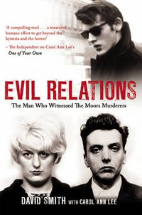 Cover image for Evil Relations: The Man Who Bore Witness Against the Moors Murderers