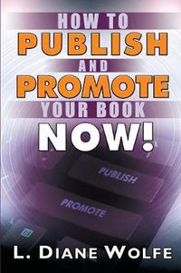 Cover image for How to Publish and Promote Your Book Now!