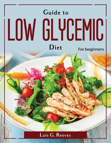Guide to Low Glycemic Diet: For beginners