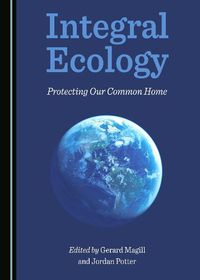 Cover image for Integral Ecology: Protecting Our Common Home