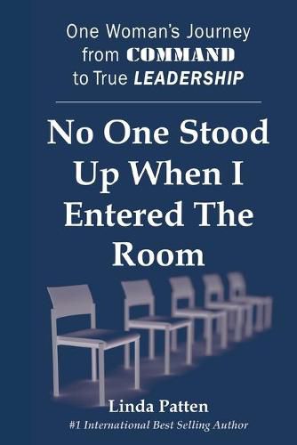 Cover image for No One Stood Up When I Entered the Room: One Woman's Journey from Command to True Leadership