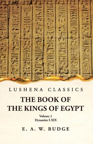 Cover image for The Book of the Kings of Egypt Dynasties I-XIX Volume 1