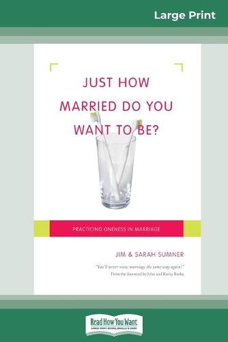 Just How Married Do You Want To Be?: Practicing Oneness in Marriage (16pt Large Print Edition)