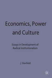 Cover image for Economics, Power and Culture: Essays in the Development of Radical Institutionalism