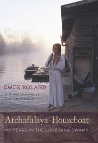 Cover image for Atchafalaya Houseboat: My Years in the Louisiana Swamp