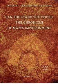 Cover image for Can You Stand The Truth? The Chronicle of Man's Imprisonment: Last Call!