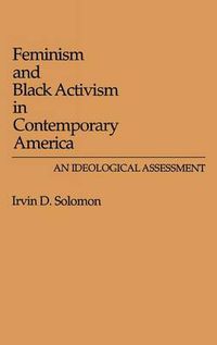 Cover image for Feminism and Black Activism in Contemporary America: An Ideological Assessment