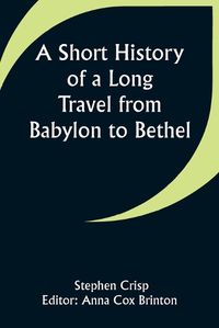 Cover image for A Short History of a Long Travel from Babylon to Bethel