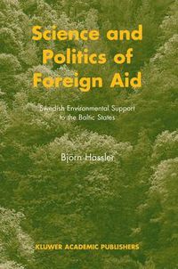Cover image for Science and Politics of Foreign Aid: Swedish Environmental Support to the Baltic States