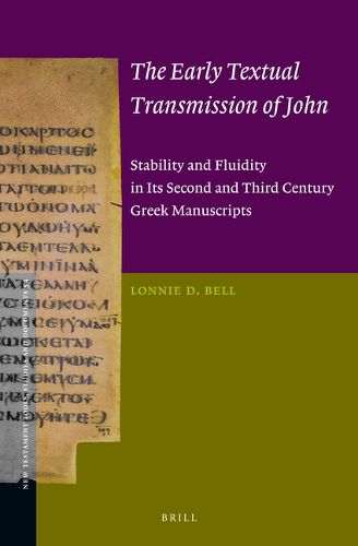 Cover image for The Early Textual Transmission of John: Stability and Fluidity in its Second and Third Century Greek Manuscripts