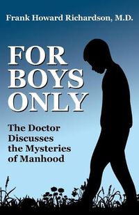 Cover image for For Boys Only: The Doctor Discusses the Mysteries of Manhood