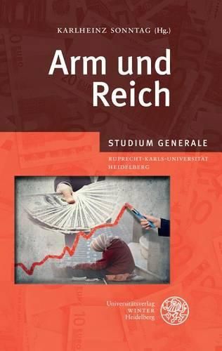 Cover image for Arm Und Reich: Sammelband Der Vortrage Des Studium Generale Der Ruprecht-Karls-Universitat Heidelberg Im Wintersemester 2012/2013