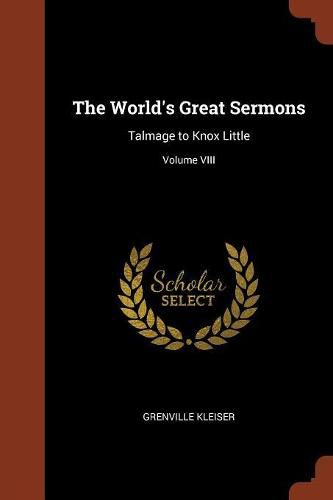 Cover image for The World's Great Sermons: Talmage to Knox Little; Volume VIII