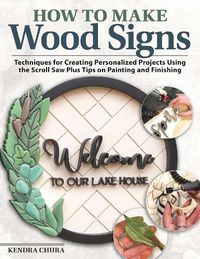 Cover image for Making Custom Signs in Wood: Learn to Letter, Sand, Paint, Frame & Everything In Between