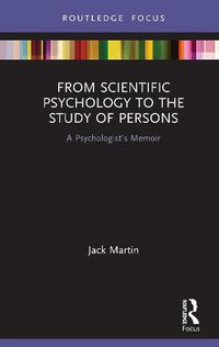 Cover image for From Scientific Psychology to the Study of Persons: A Psychologist's Memoir