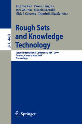 Cover image for Rough Sets and Knowledge Technology: Second International Conference, RSKT 2007, Toronto, Canada, May 14-16, 2007, Proceedings