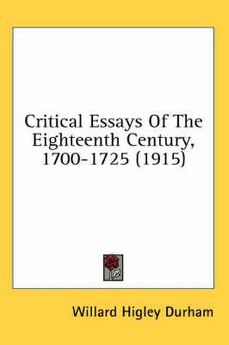 Cover image for Critical Essays of the Eighteenth Century, 1700-1725 (1915)