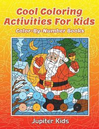 Cover image for Cool Coloring Activities For Kids: Color-By-Number Books