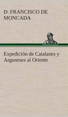 Cover image for Expedicion de Catalanes y Argoneses al Oriente