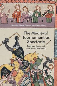 Cover image for The Medieval Tournament as Spectacle