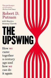 Cover image for The Upswing: How We Came Together a Century Ago and How We Can Do It Again