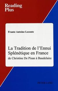 Cover image for La Tradition de L'ennui Splenetique en France: De Christine de Pisan a Baudelaire