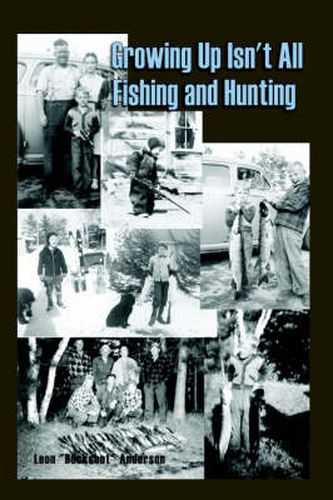 Cover image for Growing Up Isn't All Fishing and Hunting