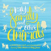 Cover image for My Family and Other Animals: BBC Radio 4 full-cast dramatization
