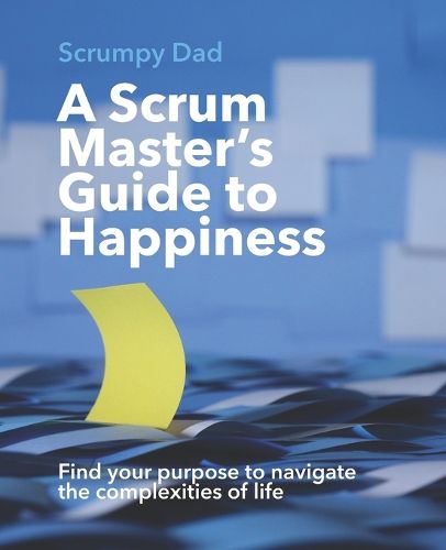 Cover image for A Scrum Master's Guide to Happiness
