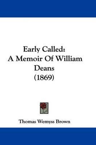 Early Called: A Memoir Of William Deans (1869)