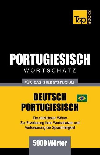 Cover image for Portugiesisch - Wortschatz - fur das Selbststudium - Deutsch-Portugiesisch - 5000 Woerter: Brasilianisch Portugiesisch