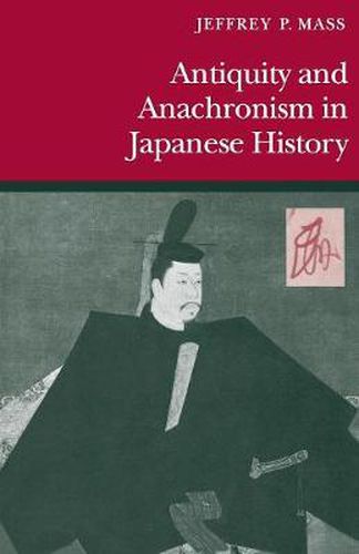 Cover image for Antiquity and Anachronism in Japanese History