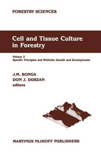 Cover image for Cell and Tissue Culture in Forestry: Volume 2 Specific Principles and Methods: Growth and Developments